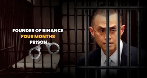 Founder Of Binance Four Months Prison