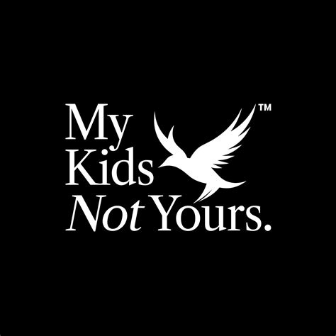 My Kids Not Yours