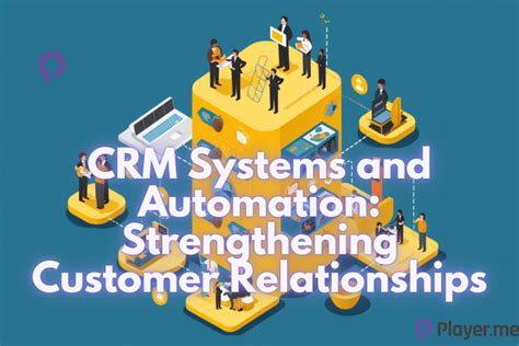 Crm Systems And Automation Strengthening Customer Relationships