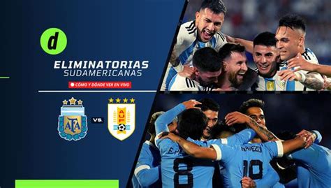 Argentina Vs Uruguay EN VIVO Horarios Y Canales TV Para Ver Las