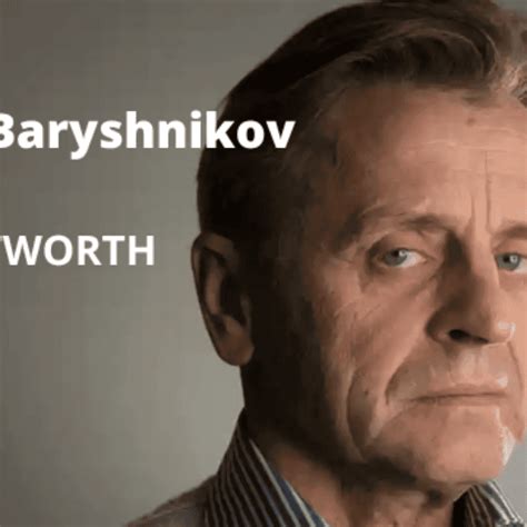 Mikhail Baryshnikov Net Worth How Much He Worth In 2022 Unleashing