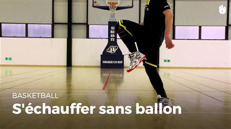 Apprendre Un Chauffement Sans Ballon D Buter Et Progresser Au Basket