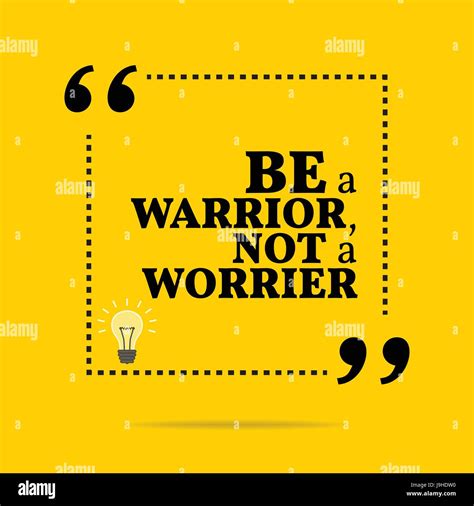 Inspirational Motivational Quote Be A Warrior Not A Worrier Simple