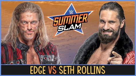 Edge Vs Seth Rollins Wwe Summerslam Who Leaves Summerslam