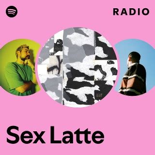 Sex Latte Radio Spotify Playlist