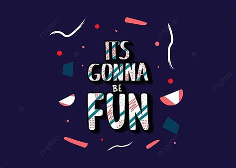 Its Gonna Be Fun Phrase Template Download On Pngtree