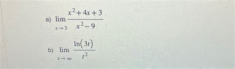 Solved A Limx→3x24x3x2 9b Limx→∞ln3tt2