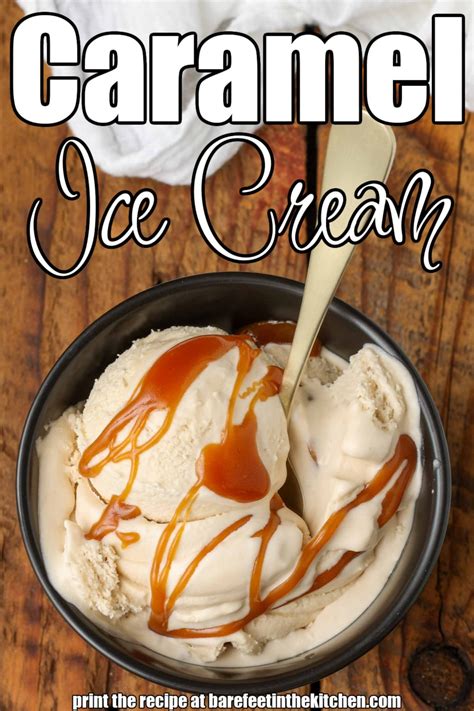 Salted Caramel Ice Cream Barefeet In The Kitchen Dine Ca