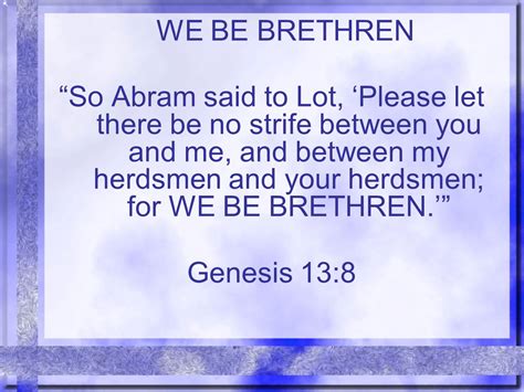 We Be Brethren So Abram Said To Lot ‘please Let There Be No Strife