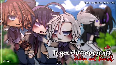 If You Still Can Walk We Re Not Finished BL Gay GLMM Original Gacha Club Gacha