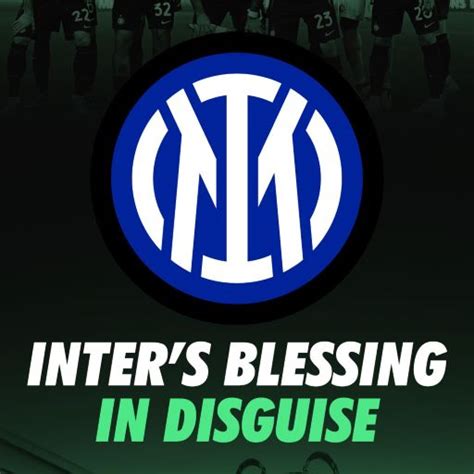 Inter Milan transfer strategy - Blessing in disguise – 1minfootball