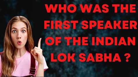 Who Was The First Speaker Of The Indian Lok Sabha Know The Name And Tenure Or Service Period