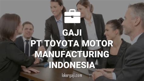 Gaji Pt Toyota Motor Manufacturing Indonesia