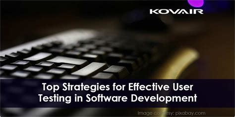 Strategies for Effective User Testing in Software Development - Kovair Blog