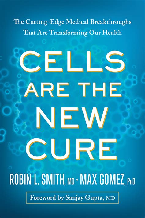 Cells Are the New Cure: The Cutting-Edge Medical Breakthroughs That Are