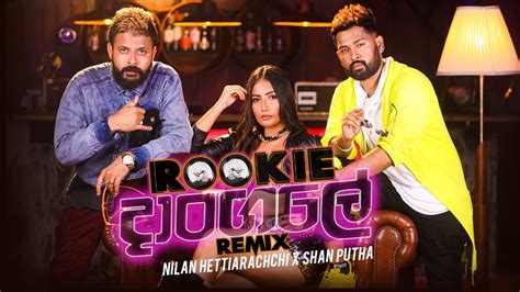 Dangale Dj Rookie Remix Nilan Hettiarachchi Ft Shan YouTube Music