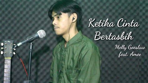 Ketika Cinta Bertasbih Melly Goeslaw Feat Amee Cover By Rizal YouTube