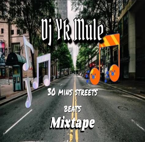 Dj Yk Mule 30 Mins Street Beats Mixtape Mp3 Download Loadedsongs