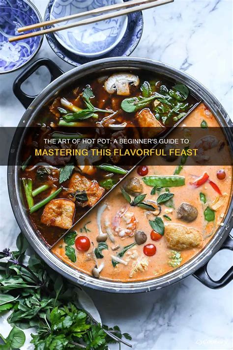 The Art Of Hot Pot A Beginner S Guide To Mastering This Flavorful Feast CyCookery