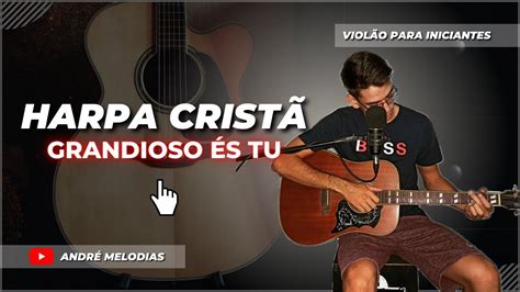 Como Tocar Grandioso S Tu No Viol O Harpa Crist Youtube