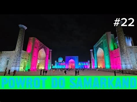 Wracam Pociagiem Do Samarkand Ostatni Dzien W Uzbekistanie YouTube