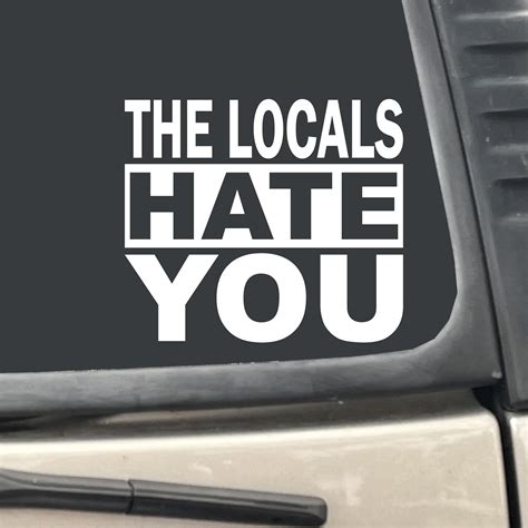 Amazon.com - The Locals Hate You 5" x 4.5" Vinyl Transfer Decal Sticker