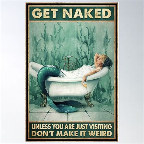 Mermaid Bathroom And Wine Get Naked Unless You Are Just Visiting Don T Make It Weird Poster Wall