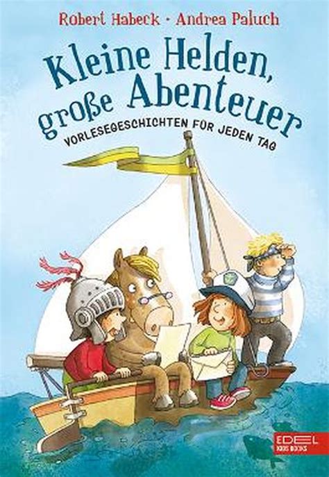 Kleine Helden Gro E Abenteuer Von Robert Habeck Bei Lovelybooks