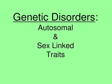 PPT Genetic Disorders Autosomal Sex Linked Traits PowerPoint Presentation ID