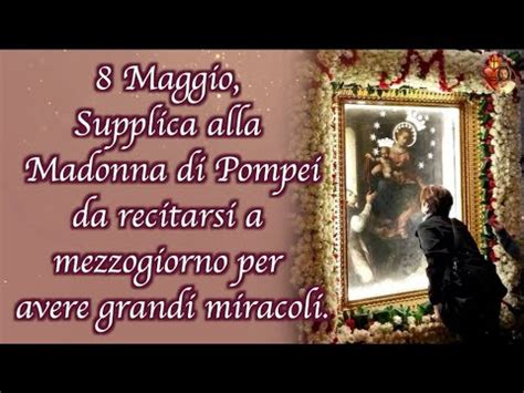 Maggio Supplica Alla Madonna Di Pompei Da Recitarsi A Mezzogiorno