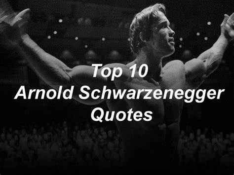 top 10 Arnold Schwarzenegger quotes | The Inspiring Journal