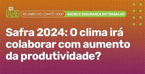 Impactos do clima na produtividade em 2024 é tema de reunião de Comitê