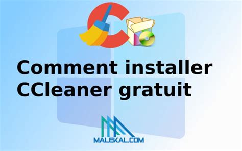 Comment installer CCleaner gratuit et en français malekal