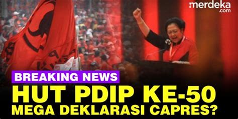 Live Streaming Megawati Deklarasi Capres Di Hut Ke 50 Pdi Perjuangan