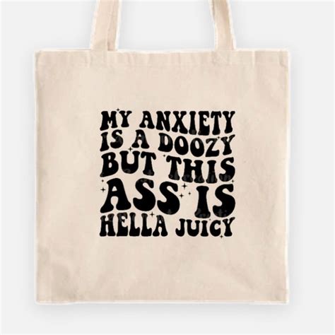 Bags My Anxiety Is A Doozy But This Ass Is Hella Juicy Tote Bag
