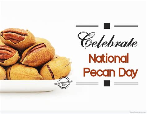 10 Pecan Day Images Pictures Photos Desi Comments