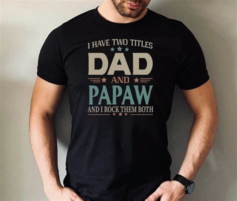 Hot Trending T Shirt With I Have To Titles Dad And Papaw And I Rock Them Both Father S Day