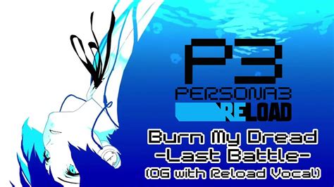 Burn My Dread Last Battle OG With Reload Vocal Persona 3 Reload