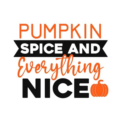 Premium Vector Pumpkin Spice And Everything Nice