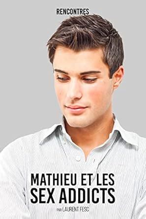 MATHIEU ET LES SEX ADDICTS EBook FESC LAURENT Amazon Fr Boutique Kindle