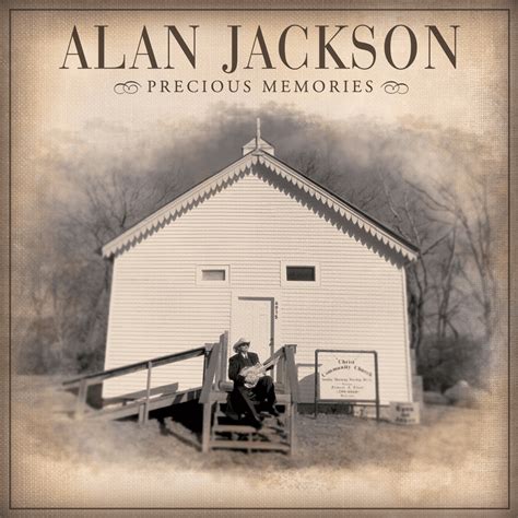 Alan Jackson Precious Memories Lyrics And Tracklist Genius