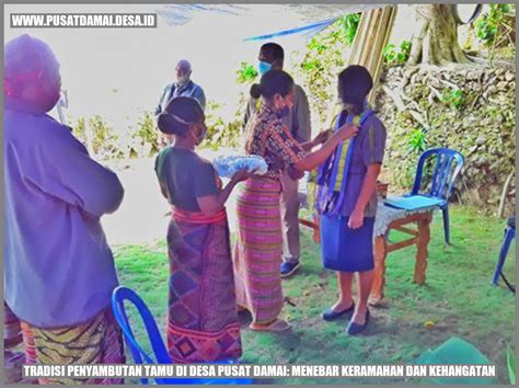 Tradisi Penyambutan Tamu Di Desa Pusat Damai Menebar Keramahan Dan