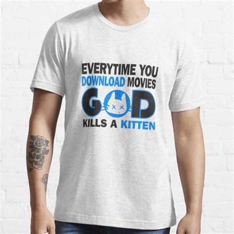 Everytime You Download Movies God Kills A Kitten T Shirt By Nektarinchen Redbubble