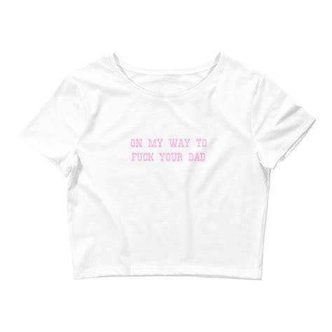 Omw To Fuck Your Dad Crop Top Etsy