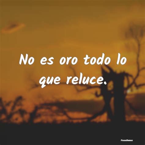No Es Oro Todo Lo Que Reluce