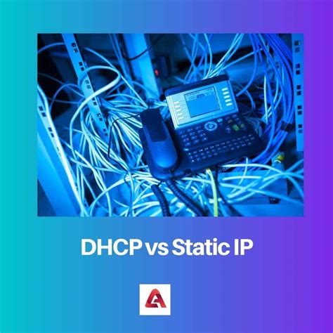 Dhcp Vs Static Ip Difference And Comparison