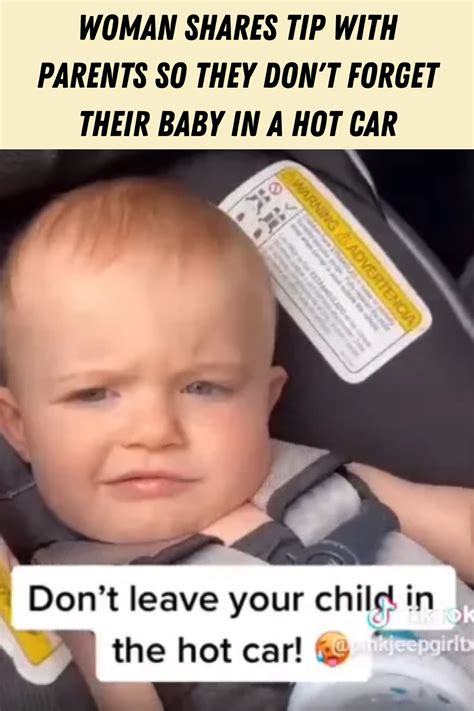 Woman Shares Tip With Parents So They Don T Forget Their Baby In A Hot Car Women Hot Cars