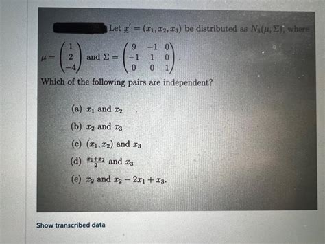 Solved Let x x1 x2 x3 be distributed as N3 μ Σ where Chegg