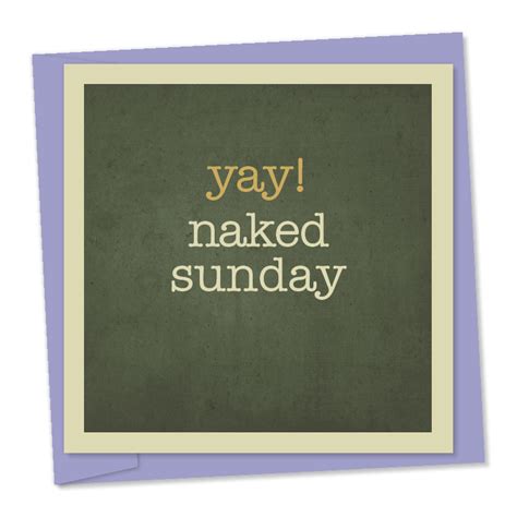 Yay Naked Sunday View By Rufus