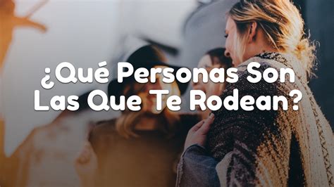 Devocionales Justo A Tiempo Qu Personas Son Las Que Te Rodean